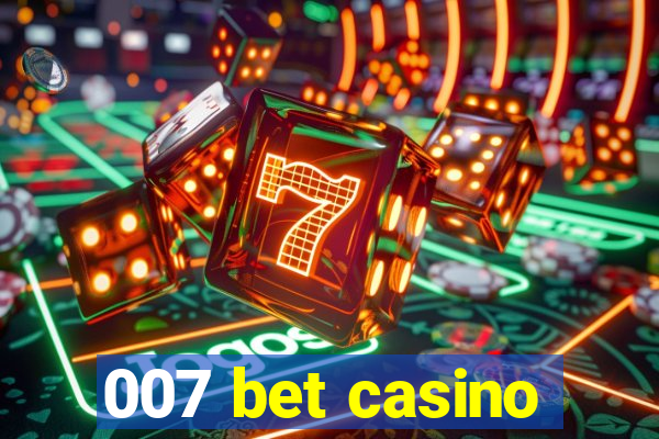 007 bet casino